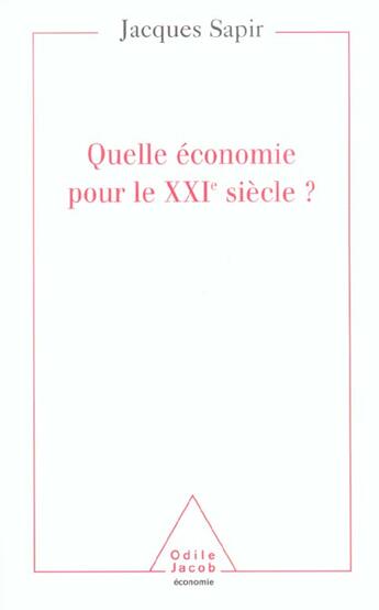 Couverture du livre « Quelle economie pour le xxie siecle ? » de Jacques Sapir aux éditions Odile Jacob