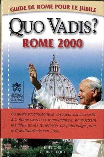 Couverture du livre « Quo Vadis ? Rome 2000 : Guide de Rome pour le Jubilé » de Gilberto Pinto aux éditions Tequi