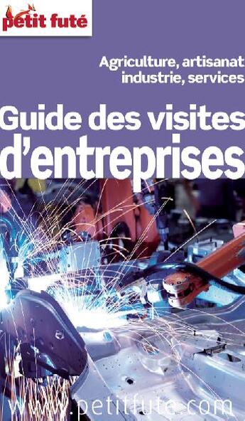 Couverture du livre « GUIDE PETIT FUTE ; THEMATIQUES ; guide visites d'entreprises » de  aux éditions Le Petit Fute