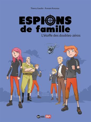 Couverture du livre « Espions de famille t.4 : l'étoffe des double-zéros » de Thierry Gaudin et Romain Ronzeau aux éditions Bd Kids