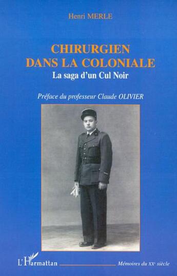 Couverture du livre « Chirurgien dans la coloniale - la saga d'un cul noir » de Henri Merle aux éditions L'harmattan