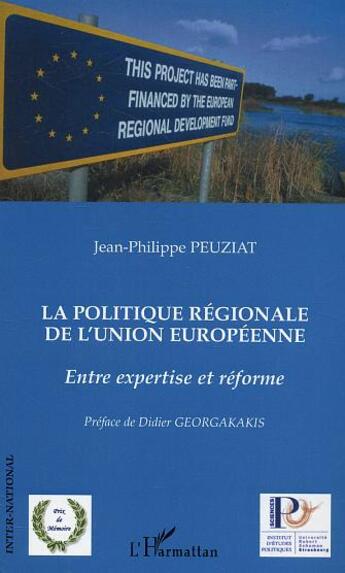 Couverture du livre « La politique regionale de l'union europeenne - entre expertise et reforme » de Peuziat J-P. aux éditions L'harmattan