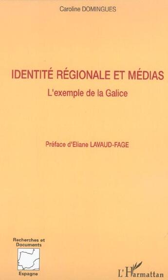 Couverture du livre « Identite regionale et medias - l'exemple de la galice » de Caroline Domingues aux éditions L'harmattan