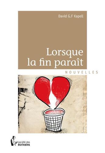 Couverture du livre « Lorsque la fin paraît » de Kapell David aux éditions Societe Des Ecrivains