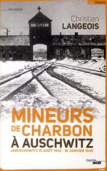 Couverture du livre « Mineurs de charbon à Auschwitz » de Christian Langeois aux éditions Cherche Midi