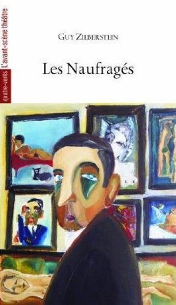 Couverture du livre « Les Naufrages » de Guy Zilberstein aux éditions Avant-scene Theatre