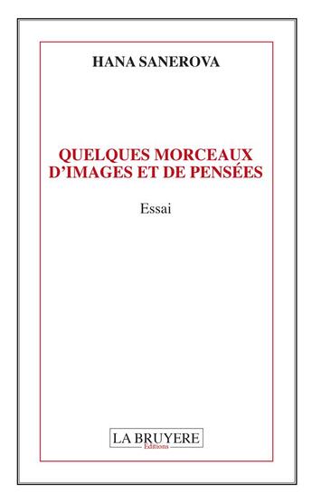 Couverture du livre « Quelques morceaux d'images et de pensées » de Hana Sanerova aux éditions La Bruyere