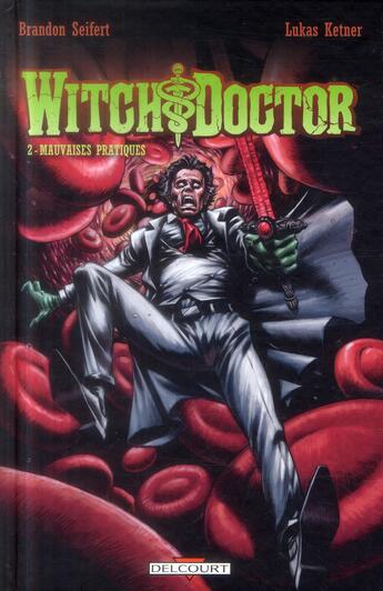 Couverture du livre « Witch doctor t.2 ; mauvaises pratiques » de Brandon Seifert et Lukas Ketner aux éditions Delcourt