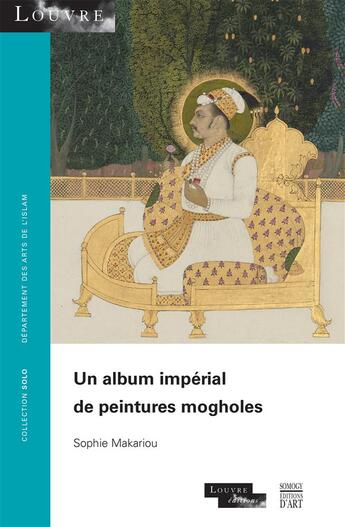 Couverture du livre « Un album impérial de peintures mogholes » de Sophie Makariou aux éditions Somogy