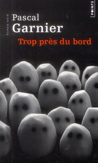 Couverture du livre « Trop près du bord » de Pascal Garnier aux éditions Points