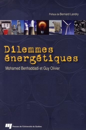 Couverture du livre « Dilemmes énergétiques » de Mohamed Benhaddadi et Guy Olivier aux éditions Pu De Quebec