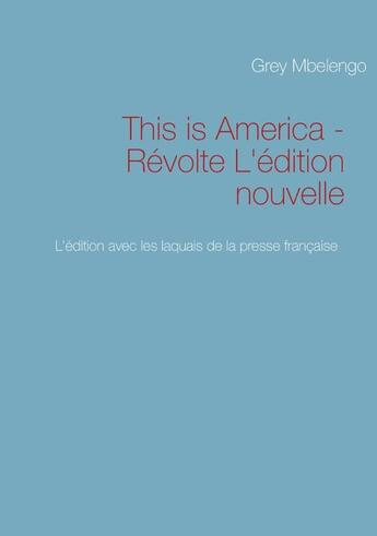 Couverture du livre « This is America ; révolte ; l'édition nouvelle » de Grey Mbelengo aux éditions Books On Demand