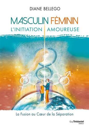 Couverture du livre « Masculin, féminin : L'initiation amoureuse » de Diane Bellego aux éditions Guy Trédaniel