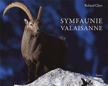 Couverture du livre « SYMFAUNIE VALAISANNE » de Roland Clerc aux éditions Slatkine