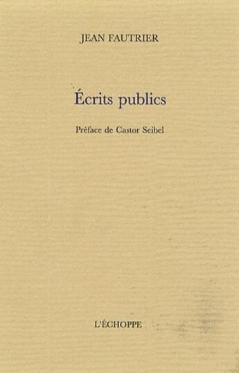 Couverture du livre « Écrits publics » de Jean Fautrier aux éditions L'echoppe