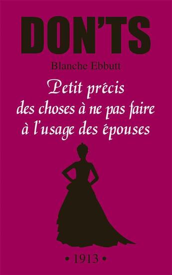 Couverture du livre « Don'ts ; petit précis des choses à ne pas faire à l'usage des épouses » de Blanche Ebbutt aux éditions Michalon