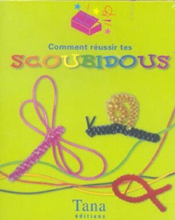 Couverture du livre « Comment Reussir Tes Scoubidous » de Soufflet Stephanie aux éditions Tana