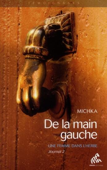 Couverture du livre « De la main gauche - journal Tome 2 ; une femme reverdit » de Michka aux éditions Mamaeditions