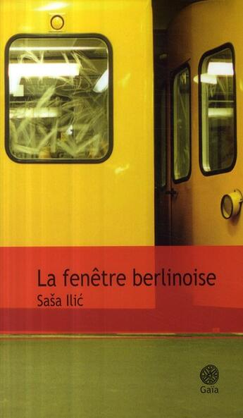 Couverture du livre « La fenêtre berlinoise » de Sasa Ilic aux éditions Gaia