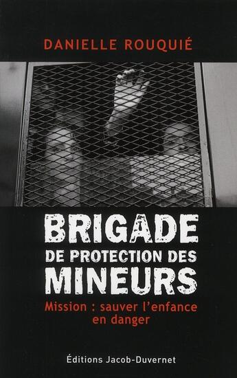 Couverture du livre « La brigade de protection des mineurs » de Danielle Rouquie aux éditions Jacob-duvernet