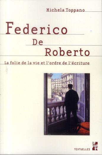 Couverture du livre « Federico De Roberto ; la folie de la vie et l'ordre de l'écriture » de Michela Toppano aux éditions Pu De Provence