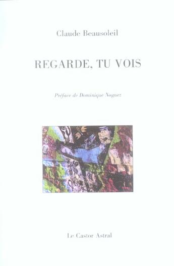 Couverture du livre « Regarde, tu vois » de Claude Beausoleil aux éditions Castor Astral