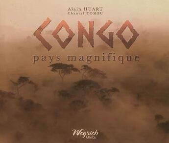 Couverture du livre « Congo, pays magnifique » de Alain Huart et Chantal Tombu aux éditions Weyrich