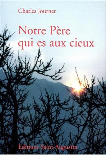 Couverture du livre « Notre père qui es aux cieux » de Charles Journet aux éditions Saint Augustin