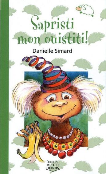 Couverture du livre « Sapristi mon ouistiti ! » de Simard/St-Aubin aux éditions Michel Quintin