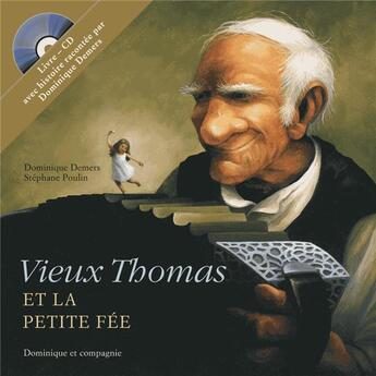 Couverture du livre « Vieux Thomas et la petite fée » de Dominique Demers aux éditions Dominique Et Compagnie