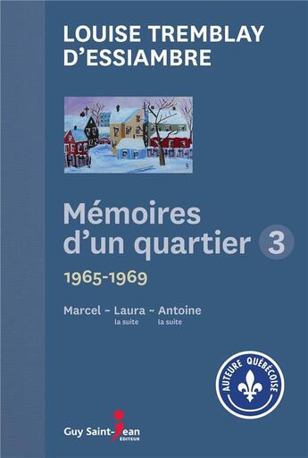 Couverture du livre « Mémoires d'un quartier Tome 3 ; 1965-1969, Marcel - Laura - Antoine » de Louise Tremblay D'Essiambre aux éditions Saint-jean Editeur