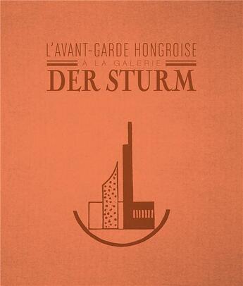 Couverture du livre « L'avant-garde hongroise à la galerie Der Sturm ; 1913-1932 » de Maria Tyl et Krisztina Passuth aux éditions In Fine