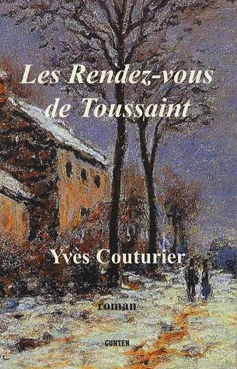 Couverture du livre « Les rendez-vous de Toussaint » de Yves Couturier aux éditions Gunten