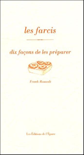 Couverture du livre « Dix façons de le préparer : les farcis » de Frank Rouault aux éditions Les Editions De L'epure