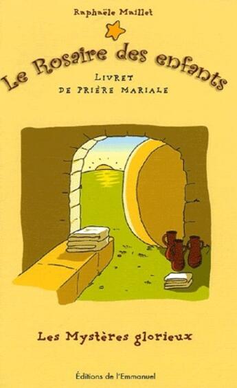 Couverture du livre « Le rosaire des enfants ; livret de prière mariale » de Raphaele Maillet aux éditions Emmanuel