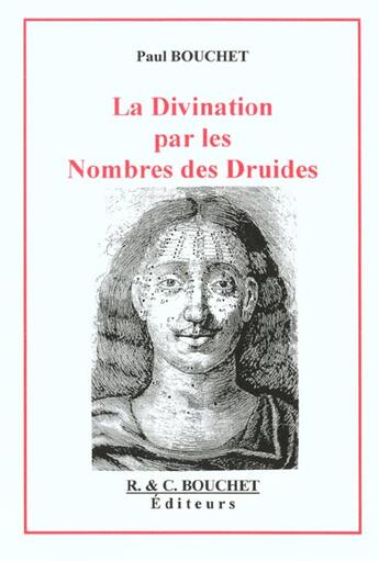 Couverture du livre « La divination par les nombres des druides » de Paul Bouchet aux éditions Bouchet