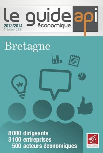 Couverture du livre « Le guide économique ; Bretagne édition 2013/2014 » de  aux éditions Api Publications