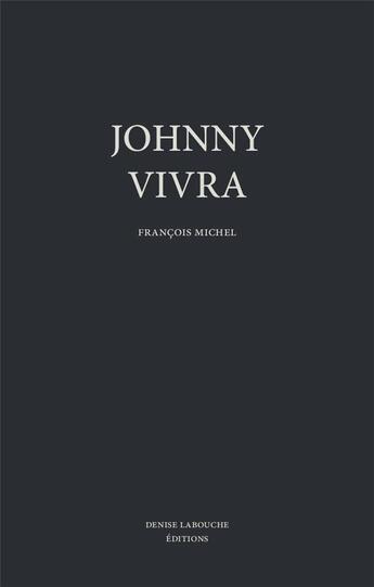 Couverture du livre « Johnny vivra » de Francois Michel aux éditions Denise Labouche