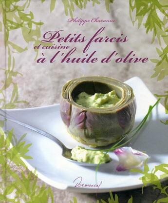 Couverture du livre « Petits Farcis Et Cuisine A L'Huile D'Olive » de Philippe Chavanne aux éditions Dormonval