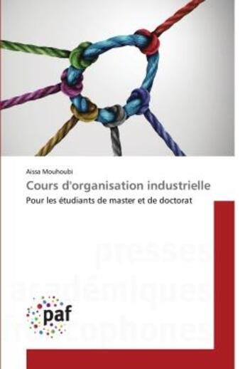 Couverture du livre « Cours d'organisation industrielle - pour les etudiants de master et de doctorat » de Aissa Mouhoubi aux éditions Presses Academiques Francophones