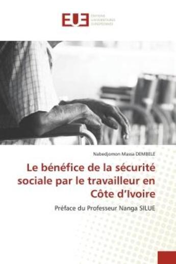 Couverture du livre « Le benefice de la securite sociale par le travailleur en cote d'ivoire - preface du professeur nanga » de Dembele N M. aux éditions Editions Universitaires Europeennes