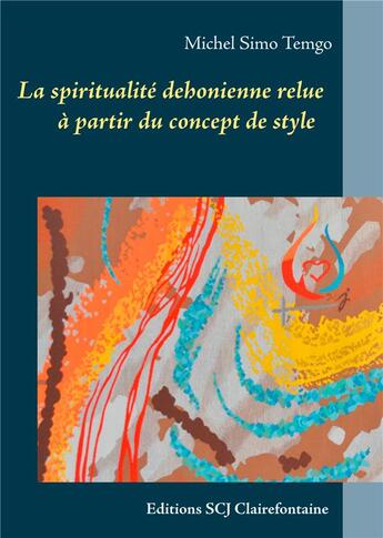 Couverture du livre « La spiritualité dehonienne relue à partir du concept de style » de Michel Simo Temgo aux éditions Books On Demand