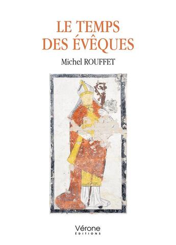 Couverture du livre « Le temps des évêques » de Michel Rouffet aux éditions Verone