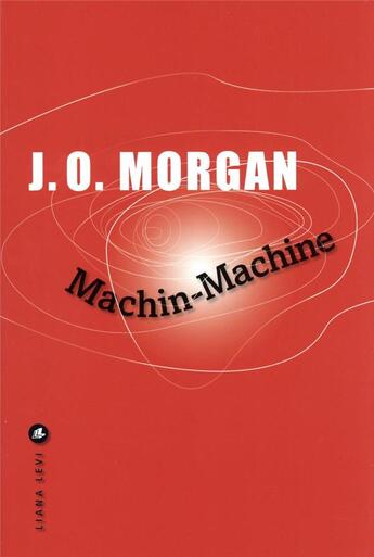 Couverture du livre « Machin-machine » de J. O. Morgan aux éditions Liana Levi