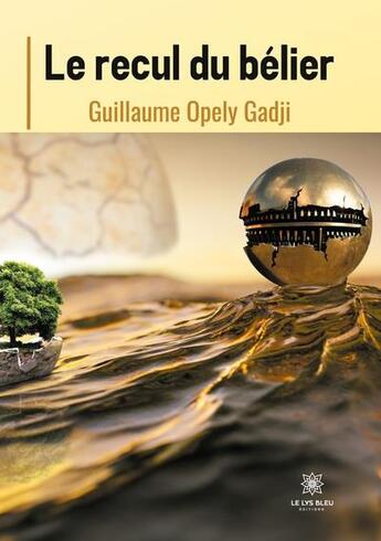 Couverture du livre « Le recul du bélier » de Guillaume Opely Gadji aux éditions Le Lys Bleu