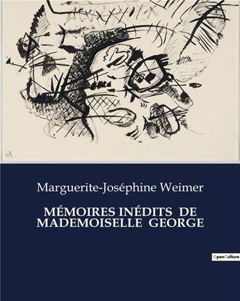 Couverture du livre « MÉMOIRES INÉDITS DE MADEMOISELLE GEORGE » de Marguerite-Joséphine Weimer aux éditions Culturea