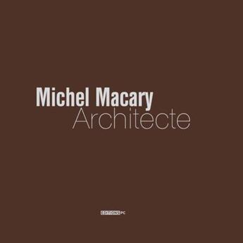 Couverture du livre « Michel Macary ; architecte » de  aux éditions Pc