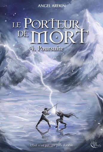 Couverture du livre « Le porteur de mort Tome 4 : poursuite » de Angel Arekin aux éditions Plume Blanche