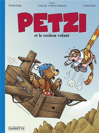 Couverture du livre « Petzi et le cochon volant » de Thierry Capezzone et Carla Hansen et Vilhelm Hansen et Per Sanderhage aux éditions Caurette