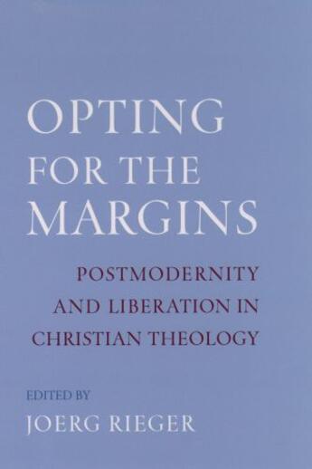 Couverture du livre « Opting for the Margins: Postmodernity and Liberation in Christian Theo » de Jeorg Rieger aux éditions Oxford University Press Usa